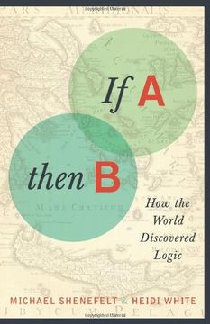 portada If a, Then b: How the World Discovered Logic (en Inglés)