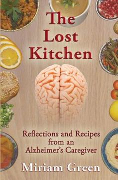 portada The Lost Kitchen: Reflections and Recipes of an Alzheimer's Caregiver (in English)