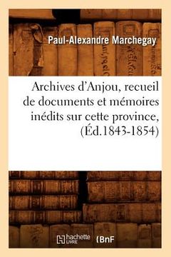 portada Archives d'Anjou, Recueil de Documents Et Mémoires Inédits Sur Cette Province, (Éd.1843-1854) (in French)