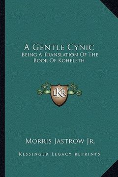 portada a gentle cynic: being a translation of the book of koheleth (en Inglés)