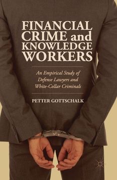 portada Financial Crime and Knowledge Workers: An Empirical Study of Defense Lawyers and White-Collar Criminals (en Inglés)