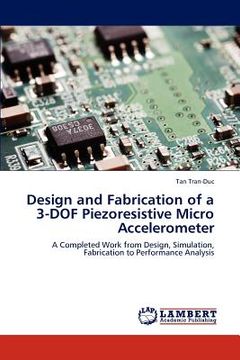 portada design and fabrication of a 3-dof piezoresistive micro accelerometer