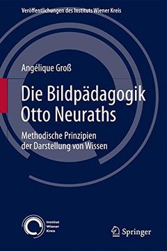 portada Die Bildpädagogik Otto Neuraths: Methodische Prinzipien der Darstellung von Wissen (Veroffentlichungen Des Instituts Wiener Kreis)