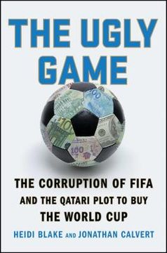 portada The Ugly Game: The Corruption of Fifa and the Qatari Plot to buy the World cup (libro en Inglés)