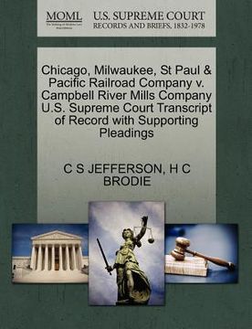 portada chicago, milwaukee, st paul & pacific railroad company v. campbell river mills company u.s. supreme court transcript of record with supporting pleadin (en Inglés)