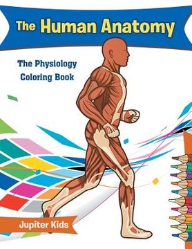 portada The Human Anatomy: The Physiology Coloring Book (en Inglés)