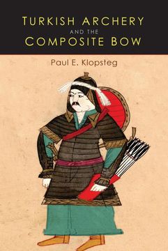 portada Turkish Archery and the Composite Bow: A Review of an old Chapter in the Chronicles of Archery and a Modern Interpretation (en Inglés)