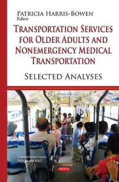 portada Transportation Services for Older Adults and Nonemergency Medical Transportation: Selected Analyses (Transportation Issues, Policies and R&D)