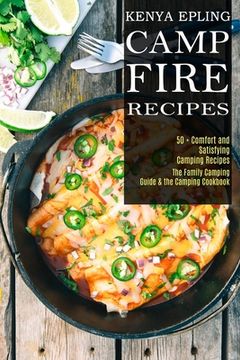 portada Campfire Recipes: 50 + Comfort and Satisfying Camping Recipes (The Family Camping Guide & the Camping Cookbook) 