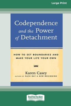 portada Codependence and the Power of Detachment (16pt Large Print Edition) (en Inglés)
