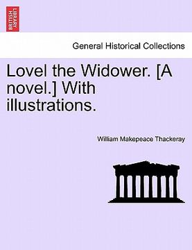 portada lovel the widower. [a novel.] with illustrations. (in English)