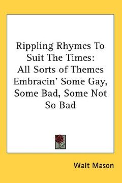portada rippling rhymes to suit the times: all sorts of themes embracin' some gay, some bad, some not so bad
