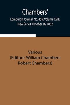 portada Chambers' Edinburgh Journal, No. 459, Volume XVIII, New Series, October 16, 1852 (en Inglés)