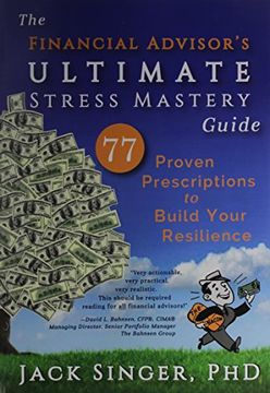 portada The Financial Advisor's Ultimate Stress Mastery Guide: 77 Proven Prescriptions to Build Your Resilience