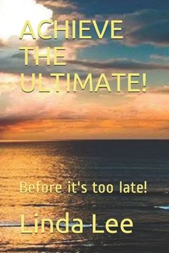 portada Achieve the Ultimate!: Before it's too late! (en Inglés)