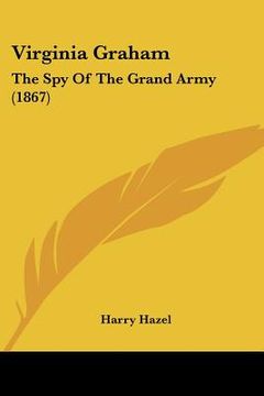 portada virginia graham: the spy of the grand army (1867) (en Inglés)
