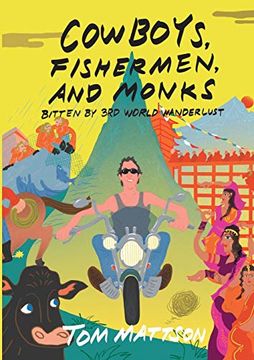 portada Cowboys, Fishermen, and Monks: Bitten by 3rd World Wanderlust (en Inglés)