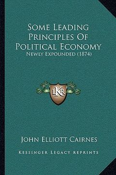 portada some leading principles of political economy: newly expounded (1874) (en Inglés)