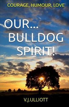 portada Our... Bulldog Spirit!: Courage, Humour, Love (en Inglés)