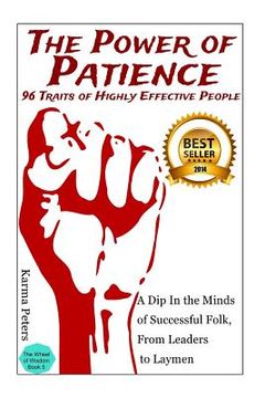 portada The Power of Patience - 96 Traits of Highly Effective People: A Dip In the Minds of Successful Folk, From Leaders to Laymen (en Inglés)