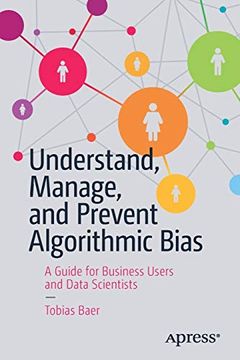 portada Understand, Manage, and Prevent Algorithmic Bias: A Guide for Business Users and Data Scientists (in English)
