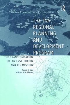 portada The TVA Regional Planning and Development Program: The Transformation of an Institution and Its Mission (in English)