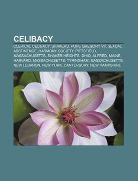 portada celibacy: clerical celibacy, shakers, pope gregory vii, sexual abstinence, harmony society, pittsfield, massachusetts, shaker he
