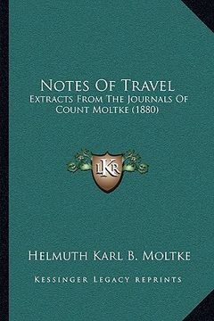 portada notes of travel: extracts from the journals of count moltke (1880) (en Inglés)