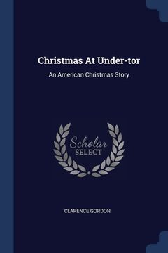 portada Christmas At Under-tor: An American Christmas Story (en Inglés)