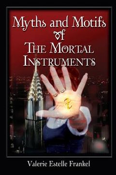portada Myths and Motifs of the Mortal Instruments (en Inglés)