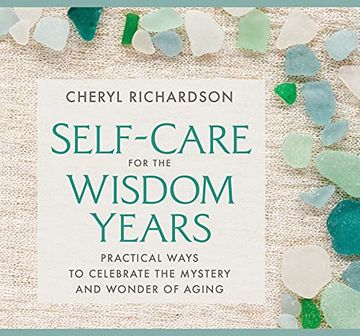portada Self-Care for the Wisdom Years: Practical Ways to Celebrate the Mystery and Wonder of Aging (Audiolibro) (in English)