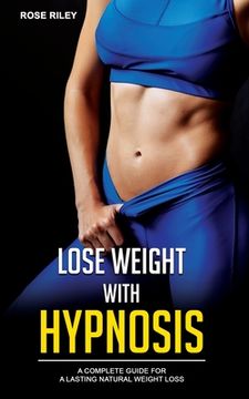 portada Lose Weight With Hypnosis: A Complete Guide for a Lasting Natural Weight Loss (en Inglés)