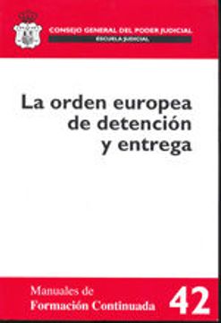 portada La Orden Europea de Detencion y Entrega. Manuales de Formacion Continuada (in Spanish)
