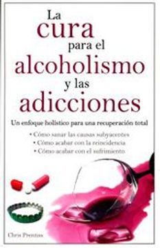portada Cura Para el Alcoholismo las Adicciones / Cure for Alcohol Addiction (Spanish Edition)