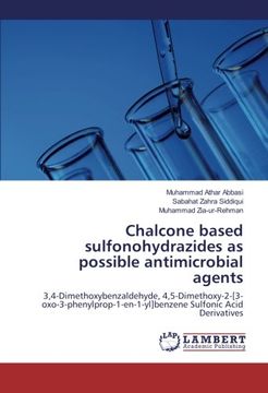 portada Chalcone based sulfonohydrazides as possible antimicrobial agents: 3,4-Dimethoxybenzaldehyde, 4,5-Dimethoxy-2-[3-oxo-3-phenylprop-1-en-1-yl]benzene Sulfonic Acid Derivatives