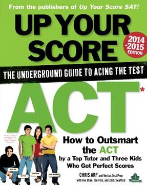 portada up your score: act: the underground guide to acing the test (en Inglés)