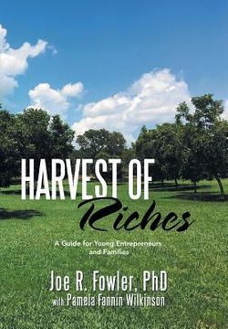 portada Harvest of Riches: A Guide for Young Entrepreneurs and Families (in English)