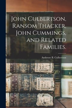 portada John Culbertson, Ransom Thacker, John Cummings, and Related Families. (en Inglés)