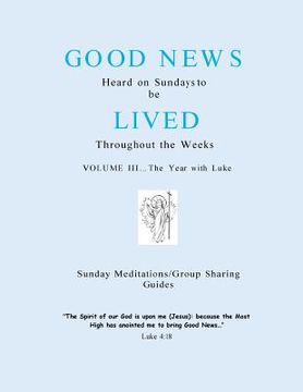 portada The Year with Luke: Good News Heard on Sundays to be Lived Throughout the Weeks (en Inglés)