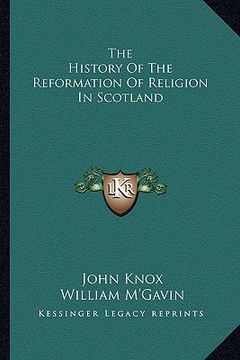 portada the history of the reformation of religion in scotland (en Inglés)