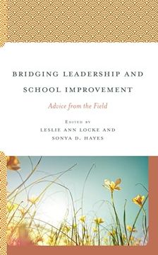 portada Bridging Leadership and School Improvement: Advice From the Field (Bridging Theory and Practice) (en Inglés)