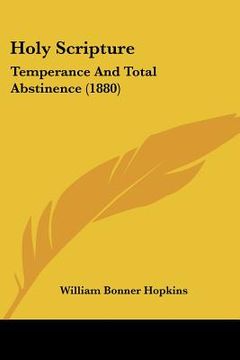 portada holy scripture: temperance and total abstinence (1880) (en Inglés)