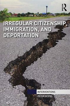 portada Irregular Citizenship, Immigration, and Deportation (Interventions) (in English)