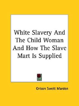 portada white slavery and the child woman and how the slave mart is supplied (in English)