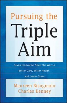 portada Pursuing the Triple Aim: Seven Innovators Show the Way to Better Care, Better Health, and Lower Costs (en Inglés)