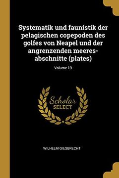 portada Systematik Und Faunistik Der Pelagischen Copepoden Des Golfes Von Neapel Und Der Angrenzenden Meeres-Abschnitte (en Alemán)