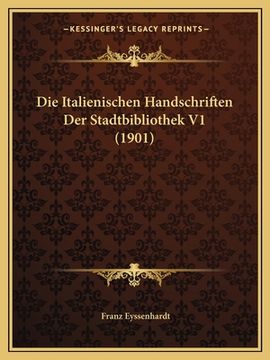 portada Die Italienischen Handschriften Der Stadtbibliothek V1 (1901) (en Alemán)