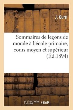 portada Sommaires de Leçons de Morale À l'École Primaire, Cours Moyen Et Supérieur (en Francés)
