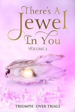 portada There's A Jewel In You, Volume 3: From Trials to Triumph (en Inglés)