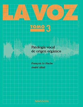 portada La voz t. 3 Patologia Vocal de Origen Organico 2âª ed